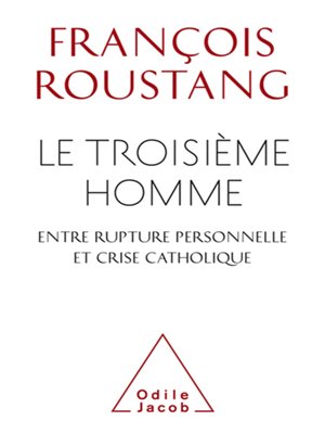 cover image of Le Troisième Homme, entre rupture personnelle et crise catholique